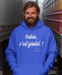 Sweat Shirt Putain C’est Génial